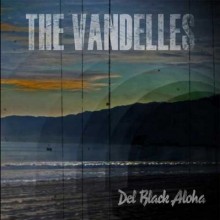 The Vandelles-Del Black Aloha vandelles