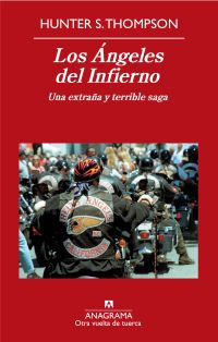 LOS ÁNGELES DEL INFIERNO. UNA EXTRAÑA Y TERRIBLE SAGA de Hunter S. Thompson