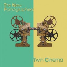 Twin Cinema - The New Pornographers