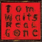 17. Real Gone - Tom Waits 17. Real Gone - Tom Waits