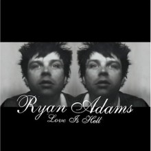 5. Love Is Hell - Ryan Adams