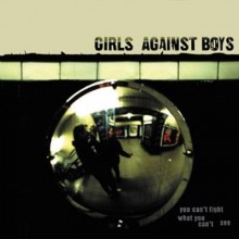 46. You Can't Fight What You Can't See - Girls Against Boys