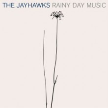 27. Rainy Day Music - The Jayhawks