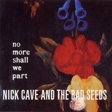 15. No More Shall We part - Nick Cave and The Bad Seeds