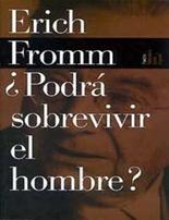 26. ¿Podrá sobrevivir el hombre?. Erich Fromm