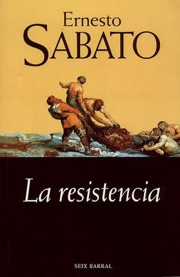 7. La resistencia. Ernesto Sabato
