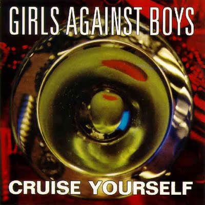 23. Girls Against Boys - Cruise yourself (1994)
