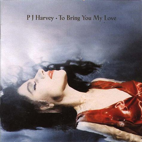 22. PJ Harvey - To bring you my love (1995)