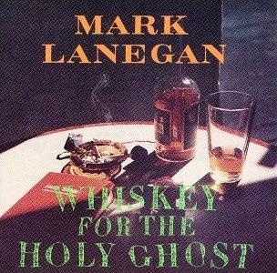 38. Mark Lanegan - Whiskey for the Holy Ghost (1993)