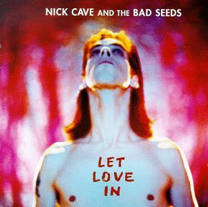 42. Nick Cave and the Bad Sedds - Let love in (1994)