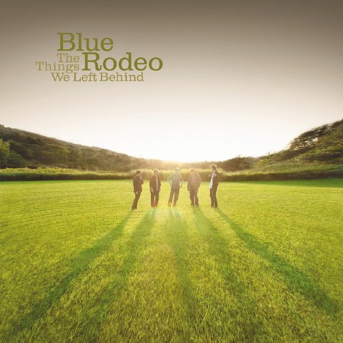 Blue Rodeo-the Things We Left Behind
