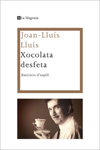 XOCOLATA DESFETA. Exercicis d'espill de Joan-Lluís Lluís