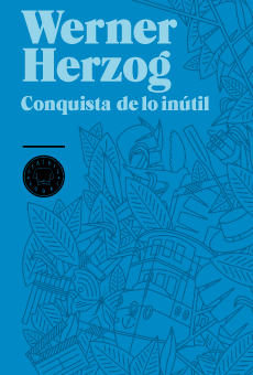 CONQUISTA DE LO INÚTIL de Werner Herzog