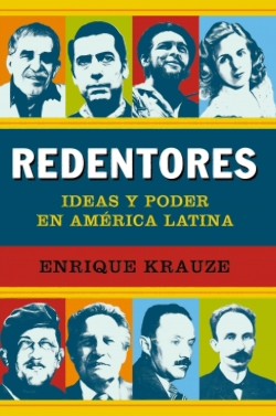 Redentores. Ideas y poder en América Latina - Enrique Krauze