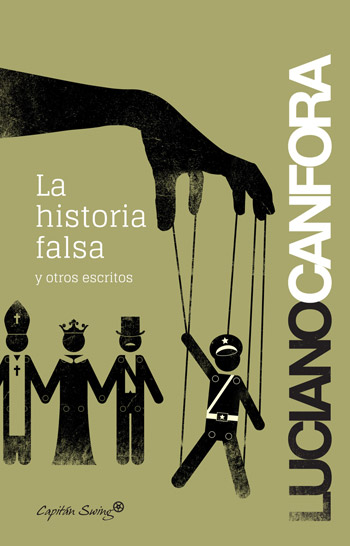 La historia falsa y otros escritos, de Lucinao Canfora (Capitán Swing, 2013)