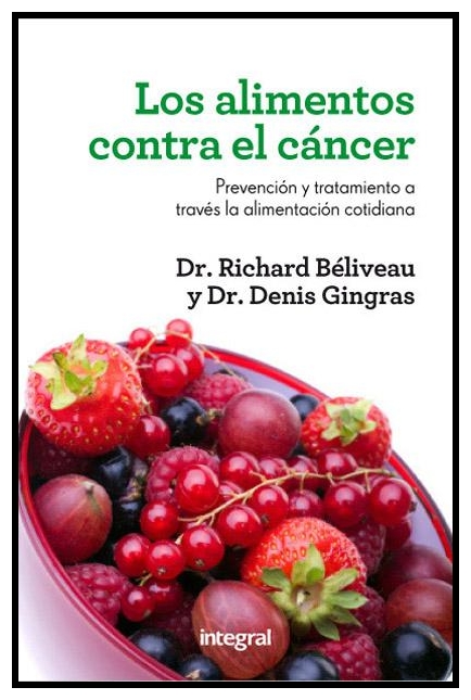 Los alimentos contra el cáncer, Dr. Richard Bélaveau i Dr. Denis Gingras