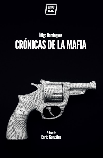 Crónicas de la mafia (Libros del KO, 2014), d'Íñigo Domínguez