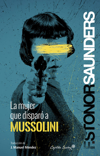 La mujer que disparó a Mussolini (Capitán Swing, 2014)