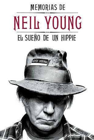 Memorias de Neil Young el sueño de un hippie (Malpaso, 2014)
