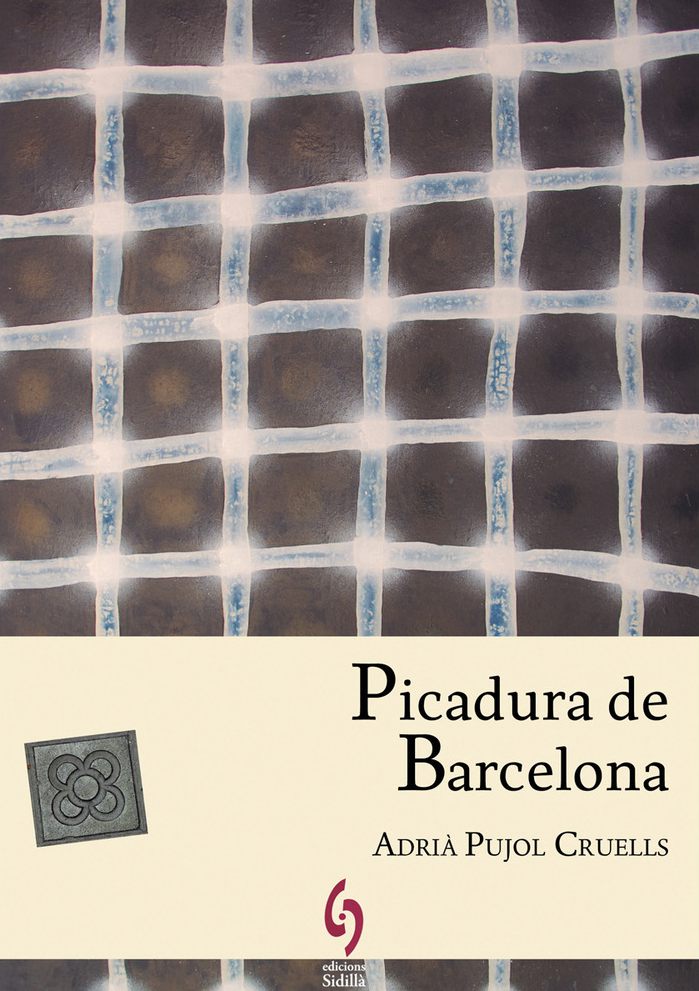 Picadura de Barcelona (Edicions Sidillà, 2014), d' Adrià Pujol Cruells