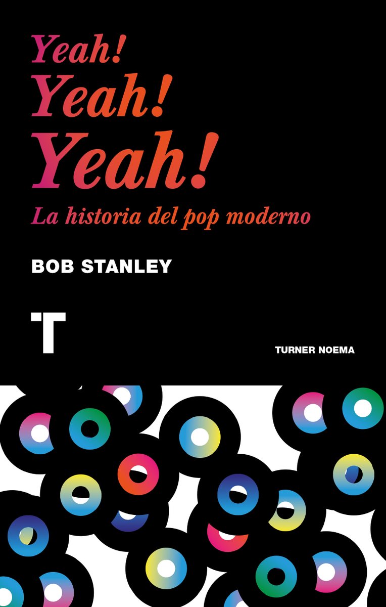Yeah!Yeah!Yeah! La historia del pop moderno, de Bob Stanley (Turner, 2015)