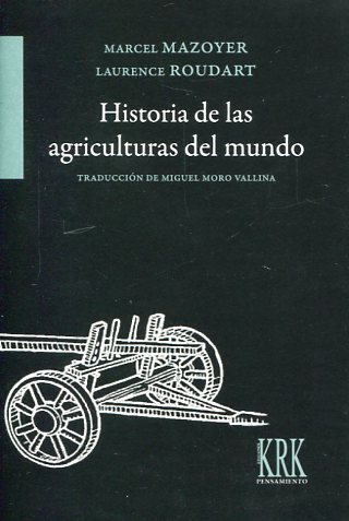 Historia de las agriculturas del mundo, de Marcel Mazoyer i Laurence Roudart (KRK Ediciones, 2016)