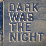 dark-was-the-night